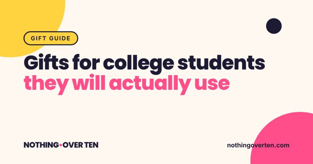 Gifts for College Students They Will Actually Use, Nothing Over Ten gift guide