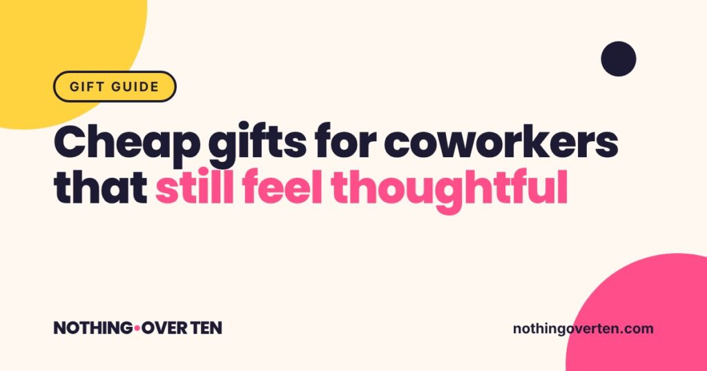 Cheap Gifts for Coworkers That Still Feel Thoughtful, Nothing Over Ten gift guide