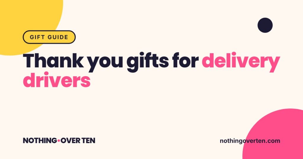 Thank You Gifts for Delivery Drivers and Mail Carriers Under $10, Nothing Over Ten gift guide