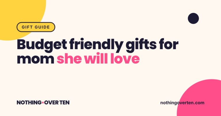 Budget Friendly Gifts for Mom She Will Love, Nothing Over Ten gift guide