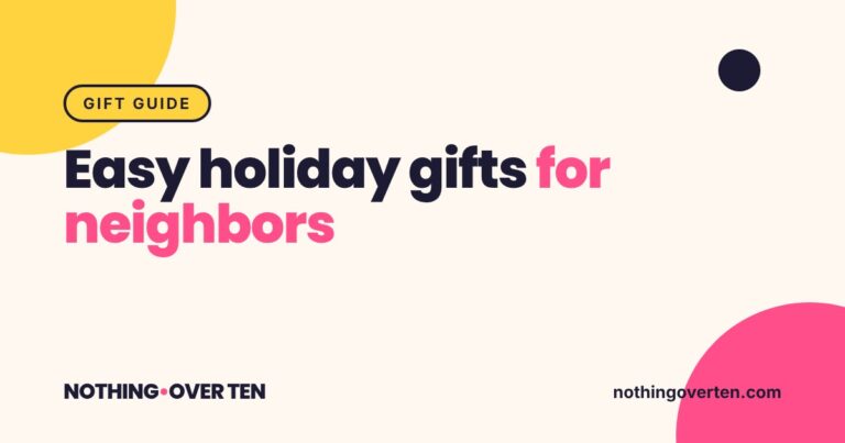 Easy Holiday Gifts for Neighbors, Nothing Over Ten gift guide