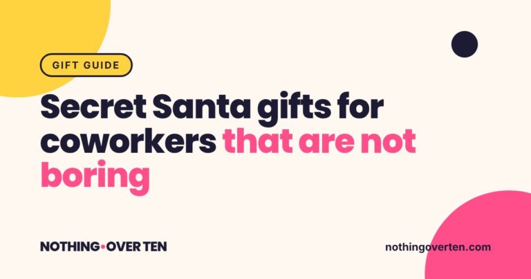 Secret Santa gifts for coworkers that are not boring, Nothing Over Ten gift guide