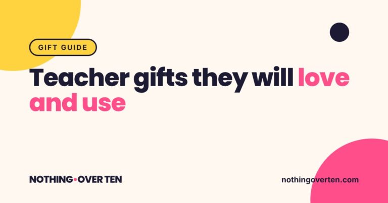 Teacher gifts they will love and use, Nothing Over Ten gift guide
