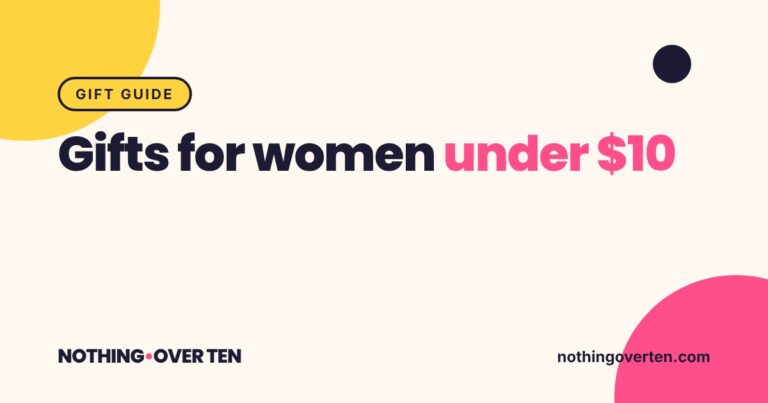 Gifts for Women Under $10 That Feel Like a Treat, Nothing Over Ten gift guide