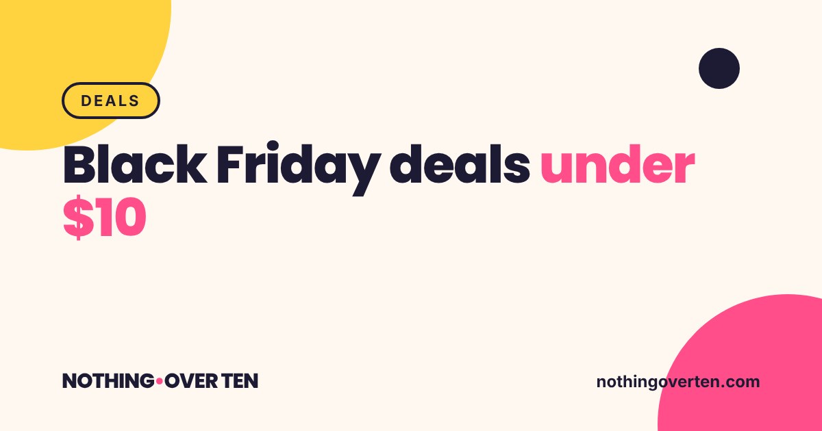 Black Friday deals under $10, Nothing Over Ten gift guide