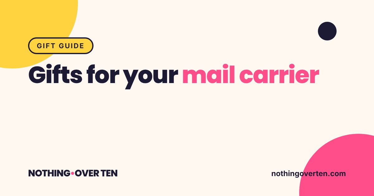 Gifts for your mail carrier, Nothing Over Ten gift guide